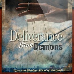Demonology and Deliverance