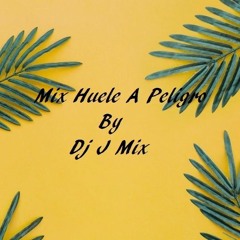 Mix Huele A Peligro - Dj J Mix