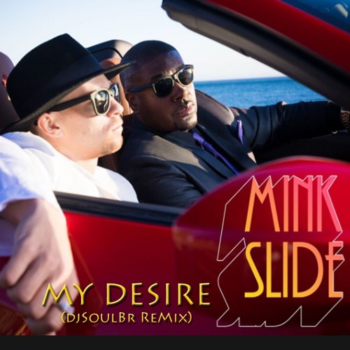 Mink Slide - My Desire (DjSoulBr ReMix)
