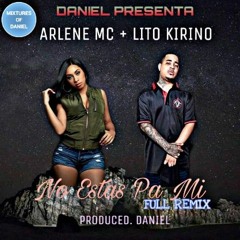 No Estas Pa Mi (Full Remix) (Prod By Daniel) Arlene MC Ft Lito Kirino