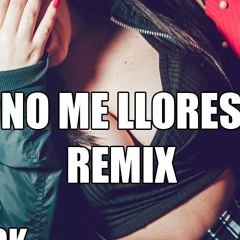 NO ME LLORES REMIX ✘ DUKI ✘ LEBY ✘ DJ ALEX