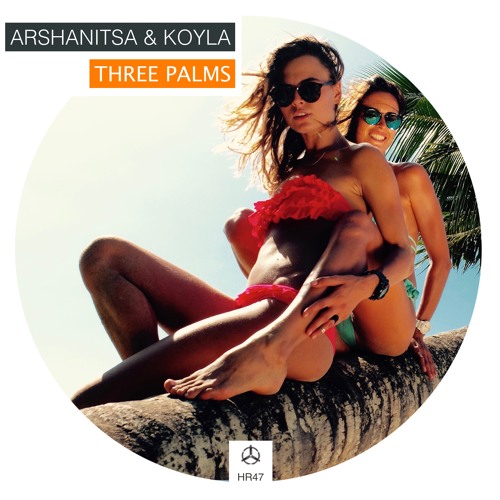 Arshanitsa & Koyla - Three Palms /HR047 [free download]