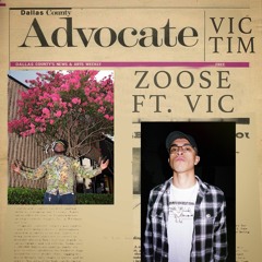 ADVOCATE VICTIM - ZOOSE & VIC (PROD. VINCE)