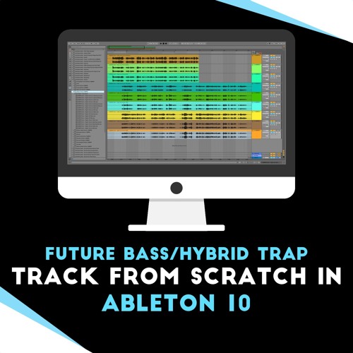 Making a Future Bass/Hybrid Trap Track in Ableton [Youtube Series]
