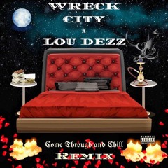 Come Through And Chill Remix Ft. Lou Dezz