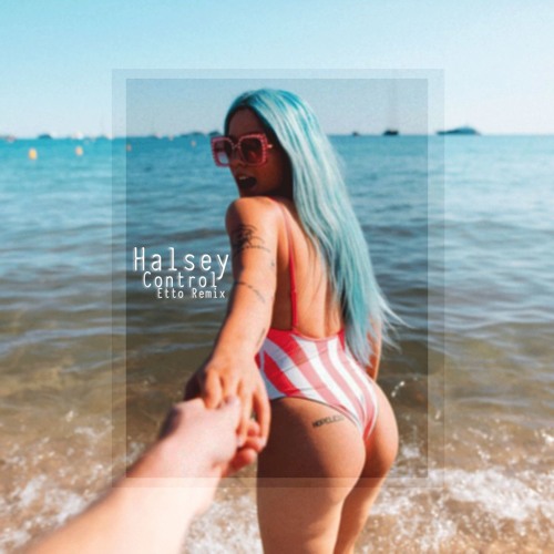 Halsey - Control [Etto Remix]