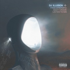 DJ Illusion (Feat. Free Dystopia x Bizzy Crook x Sin) - Voices