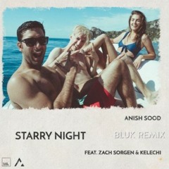 Anish Sood - Starry Night ft. Zach Sorgen & Kelechi [BLUK Remix]