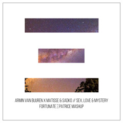 Armin van Buuren X Matisse & Sadko - Sex, Love & Mystery (FORTUNATE Ξ PATRICE Mashup)