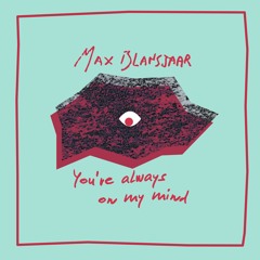 MAX BLANSJAAR - You’re Always On My Mind