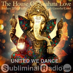 The House of Anahata Love on Subliminal Radio | Show 0026 | Hour 1