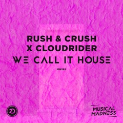 Rush & Crush X Cloudrider - Call It House
