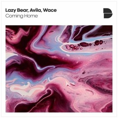 Lazy Bear, Wace, Avila - Coming Home