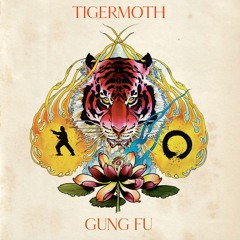 Tigermoth "GUNG FU"