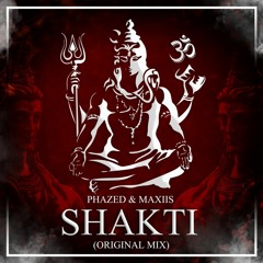 PhaZed & Maxiis - Shakti (Original Mix)