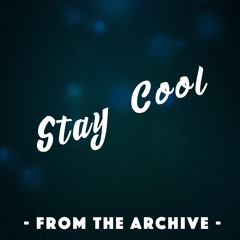 Stay Cool [From The Archive]