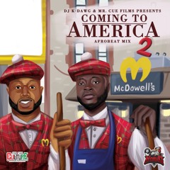 DJ K-DAWG X MR. CUE FILMS - COMING TO AMERICA 2 - AFROBEAT MIX