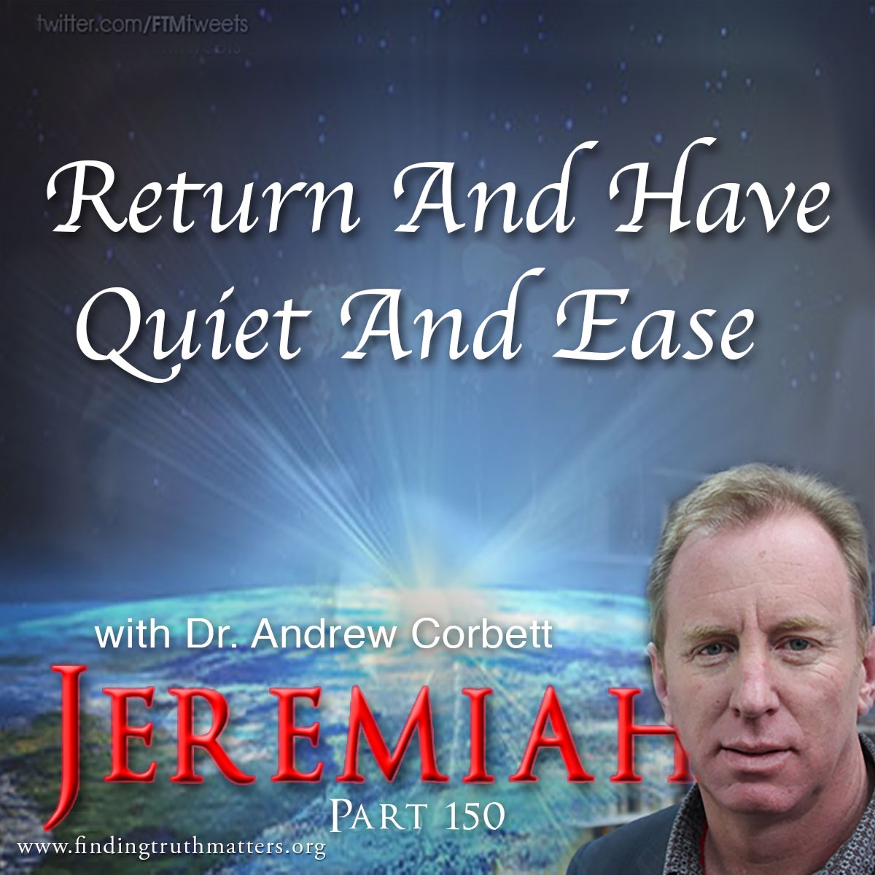 Return And Have Quiet And Ease (Jeremiah Part 150) episode artwork