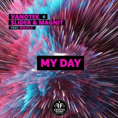 OUT NOW! Vanotek X Slider & Magnit - My Day (feat. Mikayla)