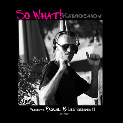 So What Radioshow 187/Pascal B [3rd Resident]