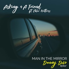 Asking 4 a Friend - Man In The Mirror (Danny Dove remix)