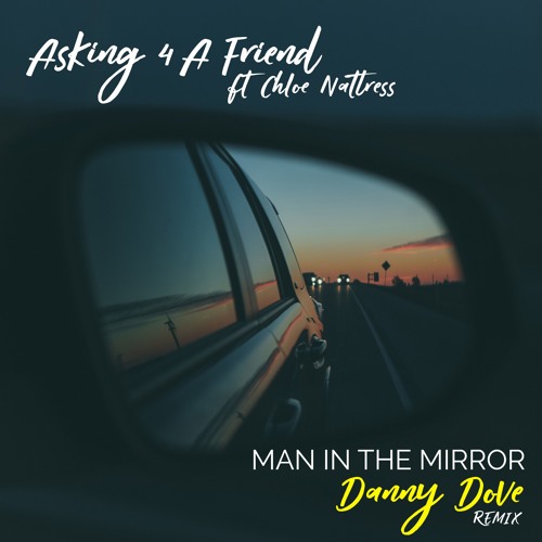 Asking 4 a Friend - Man In The Mirror (Danny Dove remix)