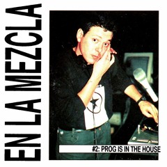 EN LA MEZCLA #2 Prog Is In The House