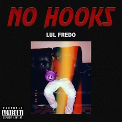 NO HOOKS - (Lul Fredo)Prod. (Lil Backwood)