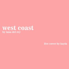 west coast by lana del rey (live cover)