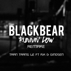 [Remake] Runnin Low - Tran Trang Le Ft A.K & Ginosen