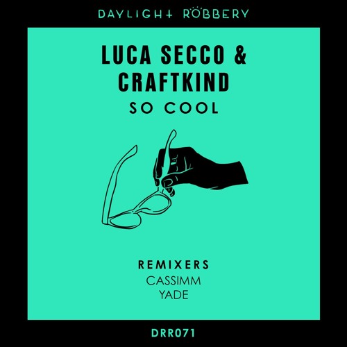 Luca Secco & Craftkind - So Cool (CASSIMM Remix) [DRR071]