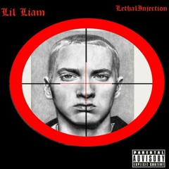 LIL LIAM - LETHALINJECTION (EMINEM DISS)