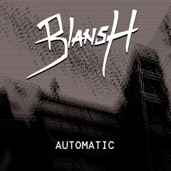 BLANSH - Automatic