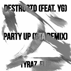 Destructo - Party Up (GTA Remix) [Tyraz Flip]