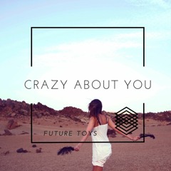 Crazy About You (Original Mix) [FREE DOWNLOAD]