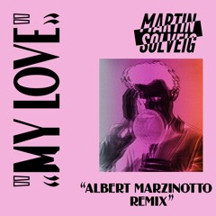 Martin Solveig - My Love (Albert Marzinotto Remix)