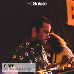 O.BEE DJ Set at ReSolute - June 29th, 2018