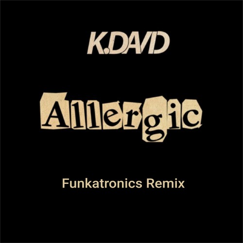 K.David - Allergic (Funkatronics Remix)