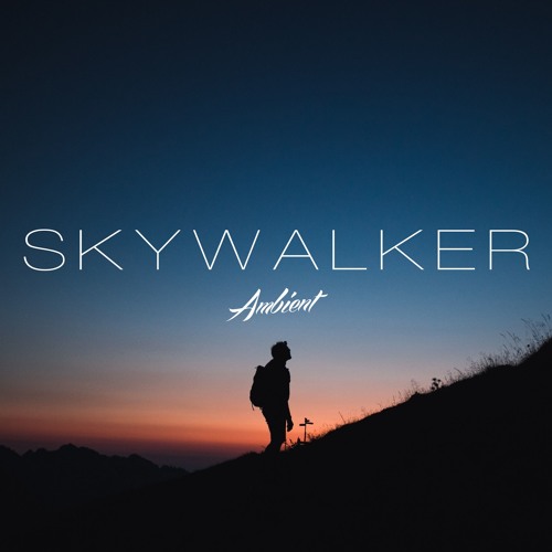 'Skywalker' Ambient Mix