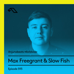 Anjunabeats Worldwide 593 with Max Freegrant & Slow Fish