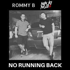 Ninja Noize X RommyB - No Running Back (FREE DOWNLOAD)