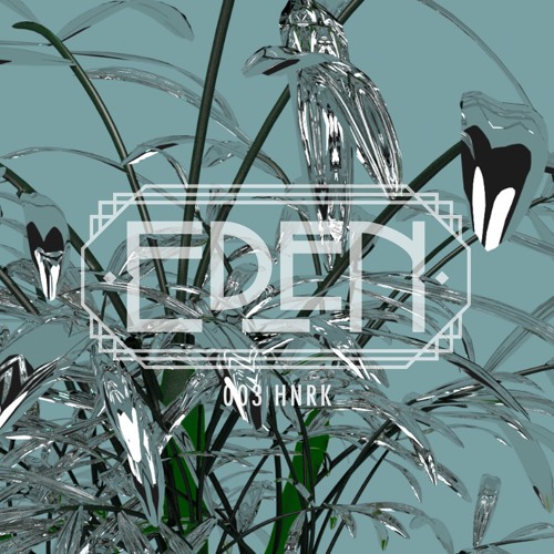 EDEN Guest Mix: hnrk