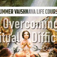 SVLC 7: Overcoming Spiritual Difficulties - Sri Dwaraka