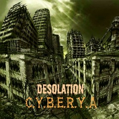 C.Y.B.E.R.Y.A - Desolation (Single)