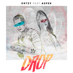 Ortzy X Aspen - Drop (Radio Edit)