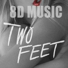 Two Feet - Love Is A Bitch 8D MUSIC