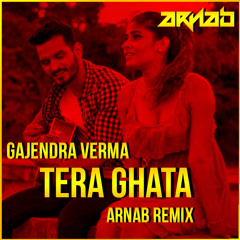Tera Ghata - Gajendra Verma(ARNAB Remix)