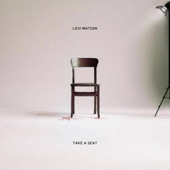 Levi Watson - Take a Seat