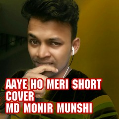 Aaye Ho Meri Zindagi Mein Short Cover Sing By MD Monir Munshi Raja (Hindustani 2018)