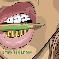 "Go Getters" Bossd Up Co X Money Mone
